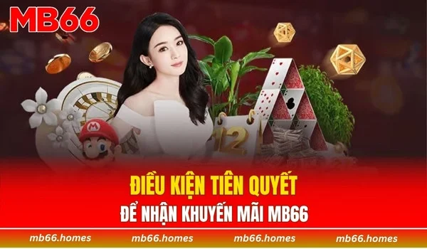Điều kiện tiên quyết nhận khuyến mãi MB66
