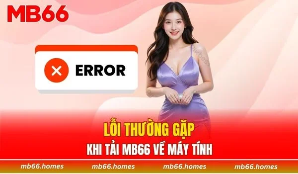 Lỗi thường gặp khi thực hiện tải MB máy tính