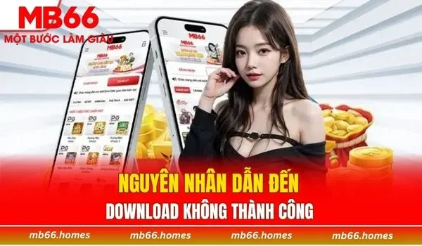 Nguyên nhân dẫn đến download không thành công