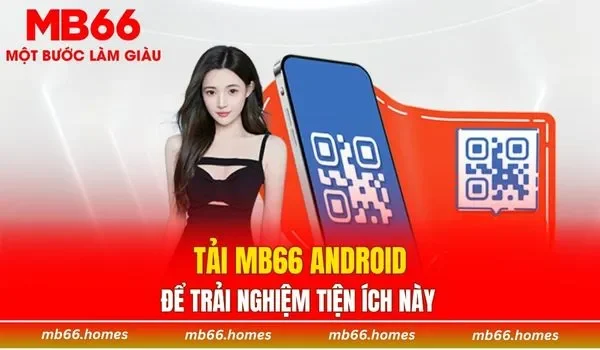 Tải MB66 Android để trải nghiệm tiện ích này