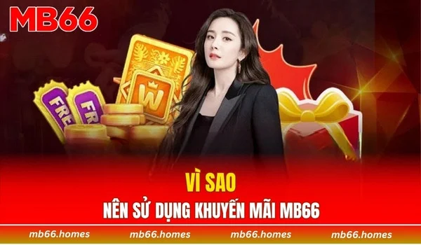 Vì sao nên sử dụng khuyến mãi MB66